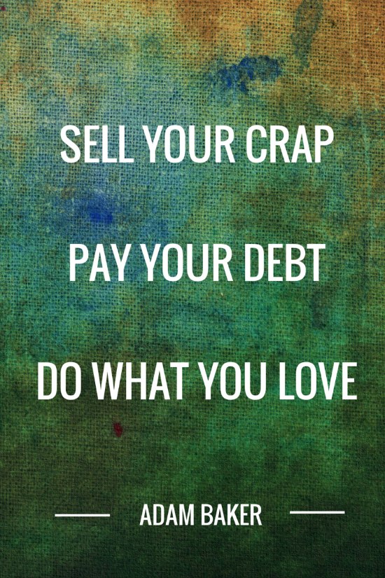 adam baker man vs debt - sell your crap, pay your debt, do what you love