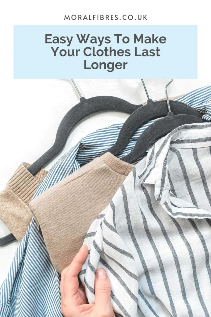 13 Easy Ways To Make Your Clothes Last Longer - Moral Fibres